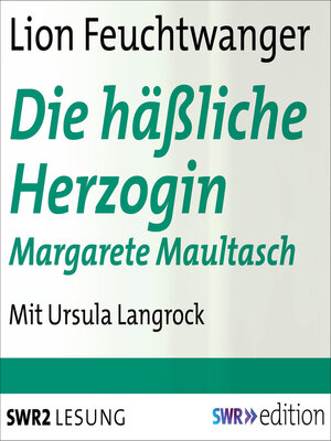 cover image of Die häßliche Herzogin Margarete Maultasch
